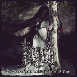 Betula- To the Fearless, Merciless, Immortal Ones
